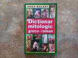 Anca Balaci - Dictionar Mitologic Greco-Roman