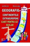 Geografie. Continente extraeuropene - Clasa 7 - Caiet - Ioan Marculet, Marius Lungu