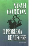 O problema de alegere - Noah Gordon, Ioana-Ruxandra Fruntelata