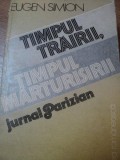 TIMPUL TRAIRII,TIMPUL MARTURISIRII , JURNAL PARIZIAN de EUGEN SIMION,1986