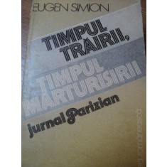 TIMPUL TRAIRII,TIMPUL MARTURISIRII , JURNAL PARIZIAN de EUGEN SIMION,1986