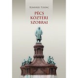 P&eacute;cs k&ouml;zt&eacute;ri szobrai - Szobrok, &eacute;p&uuml;letplasztik&aacute;k, eml&eacute;kművek, eml&eacute;kt&aacute;bl&aacute;k - Romv&aacute;ry Ferenc