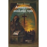 Anonymus miskolci volt - Dolnics Zolt&aacute;n-Berta Eleon&oacute;ra