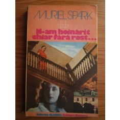 Muriel Spark - N-am hoinarit chiar fara rost