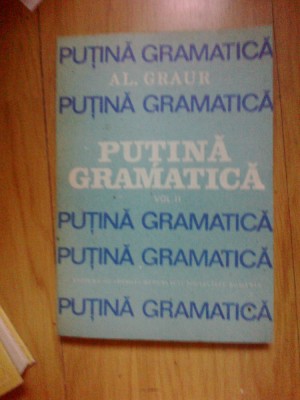 a3b Putina Gramatica Vol. II- Alexandru Graur foto