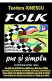 TEODORA IONESCU Pur Si Simplu Interviuri Folk (carte)