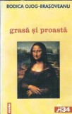 Grasa si proasta - Rodica Ojog Brasoveanu, Editura Nemira, Colectia Ora H, An 2000, Stare Buna, Coperta Cartonata, Beletristica Politista