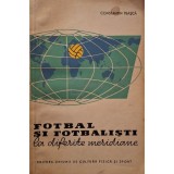 Constantin Teasca - Fotbal si fotbalisti la diferite meridiane (Editia: 1962)