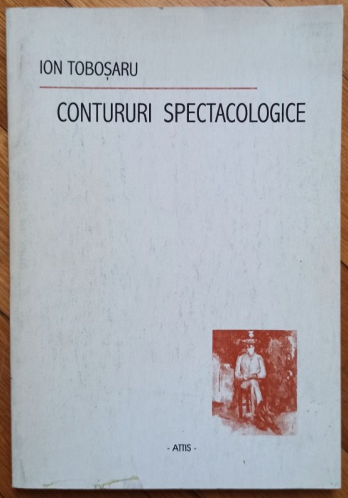 Contururi spectacologice - Ion Tobosaru// dedicatie autor pentru Ion Caramitru