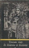 Trecute vieti de doamne si domnite Volumul 1 C. Gane Editura Junimea 1972 Literatura Romana Clasic Carte