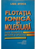 Ligia Stoica - Flotatia ionica si moleculara (semnata) (Editia: 1997)