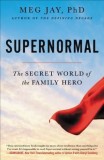 Supernormal: The Secret World of the Family Hero