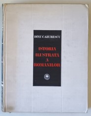 Istoria Ilustrata a romanilor-Dinu C. Giurescu,Buc. 1981