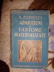 Aparitiuni si fantome materializate - N.Porsenna / carte veche , editura Cugetarea Georgescu Delafras , an 1946