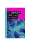 Is Medicine Still Good for Us? A primer for the 21st century - Paperback brosat - Julian Sheather - Thames &amp; Hudson