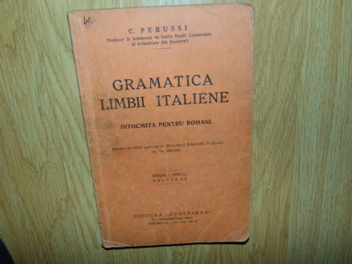 GRAMATICA LIMBII ITALIENE -INTOCMITA PTR. ROMANI -C.PERUSSI ANUL 1938