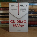 ILIANA XANDER - CU DRAG, MAMA ( THRILLER PSIHOLOGIC ) , 2025 *