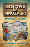 Cumpara ieftin Detectivii De Dinozauri Pe Coasta Jurasic, Stephanie Baudet - Editura Curtea Veche