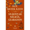 Sz&aacute;rnyak n&eacute;lk&uuml;l, szabadon - Sue Monk Kidd