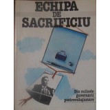 ECHIPA DE SACRIFICIU. DIN CULISELE GUVERNARII POSTREVOLUTIONARE-COLECTIV-232396