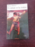 L&#039;enfant et la riviere - Henri Bosco (carte in limba franceza)