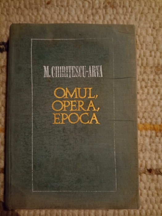 M. Chiriţescu-Arva: Omul, opera, epoca