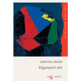 Elgy&ouml;ny&ouml;rt &eacute;let - Versek - Lengyel J&aacute;nos
