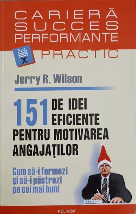 151 DE IDEI EFICIENTE PENTRU MOTIVAREA ANGAJATILOR-JERRY R. WILSON-222043