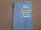 Mircea Berindei - Paravanul venetian. Portrete si amintiri