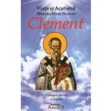 Viata si Acatistul Sfantului Sfintit Mucenic Clement, Episcopul Romei