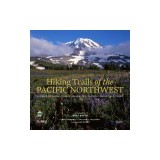 Hiking Trails of the Pacific Northwest: Northern California, Oregon, Washington, Southwestern British Columbia