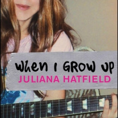 When I Grow Up: A Memoir