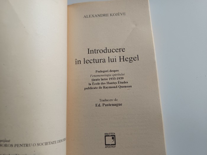 ALEXANDRE KOJEVE, INTRODUCERE IN LECTURA LUI HEGEL. PRELEGERI 1933-1939