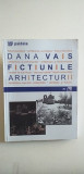 FICTIUNILE ARHITECTURII - DANA VAIS