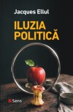 Iluzia politica &ndash; Jacques Ellul