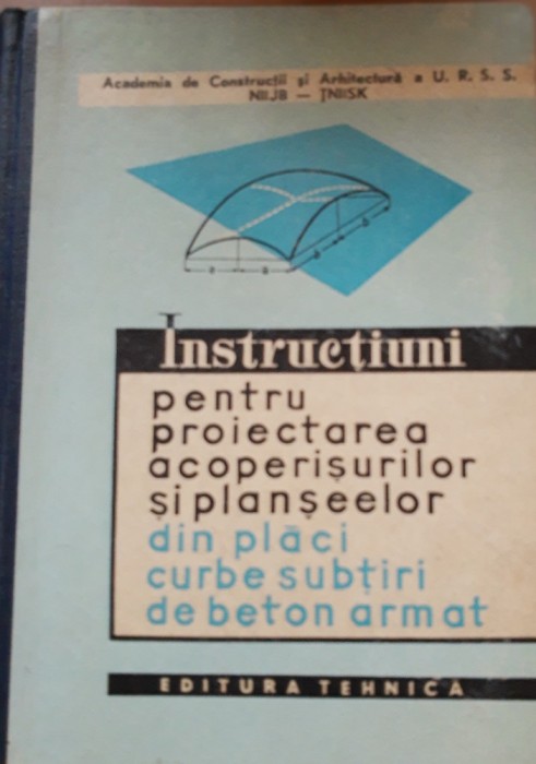 Instrucțiuni pentru proiectarea acoperișurilor și planșeelor din plăci curbe