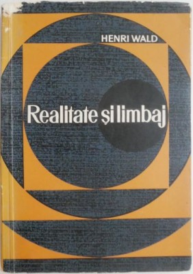 Realitate si limbaj &amp;ndash; Henri Wald foto