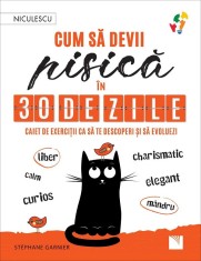 Cum Sa Devii Pisica In 30 De Zile, Stephane Garnier - Editura Niculescu