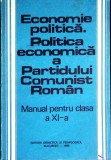 ECONOMIE POLITICA. POLITICA ECONOMICA A PARTIDULUI COMUNIST ROMAN. MANUAL PENTRU CLASA A XI-A-FLORIN BURTAN-357913