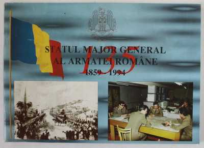 STATUL MAJOR GENERAL AL ARMATEI ROMANE 1859 - 1994 , 135 DE ANI foto