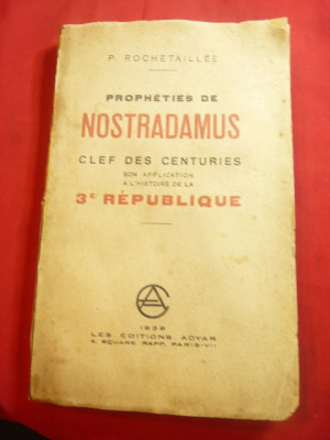 P.Rochetaillee- Propheties de Nostradamus -Cheia sonetelor Ed.Advar 1939 -lb.fr foto