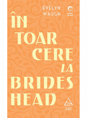 Intoarcere La Brideshead, Evelyn Waugh - Editura Art foto