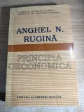 Cumpara ieftin Anghel N. Rugina - Principia Oeconomica - Fundamente noi si vechi ale analizei economice (Editura Academiei Romane, 1993)