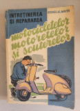 INTRETINEREA SI REPARAREA MOTOCICLETELOR SI SCUTERELOR - GEORGE AL. MAYER