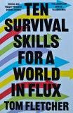 Cumpara ieftin Ten Survival Skills for a World in Flux Tom Fletcher Carte Cartonata 2023 Dezvoltare Personala