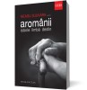 Aromanii. Istorie. Limba. Destin - Humanitas