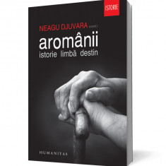 Aromânii. Istorie. Limbă. Destin