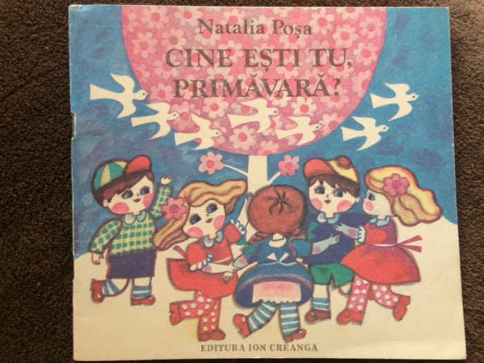 Cine esti tu primavara Natalia Posa poezii copii ilustrata ed. Ion Creanga 1988