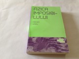 MICHIO KAKU FIZICA IMPOSIBILULUI--RF16/1