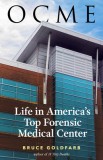 Ocme: Life in America&#039;s Top Forensic Medical Center